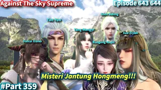 Against The Sky Supreme Episode 643 644 Sub Indo | Misteri Jantung Hongmeng!!!!