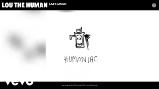Lou The Human - Last Laugh (Audio)