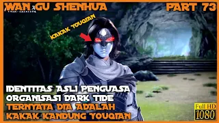 PENGUASA DARK TIDE TERNYATA KAKAK YOUQIAN - ALUR CERITA DONGHUA WANGU SHENHUA PART 72