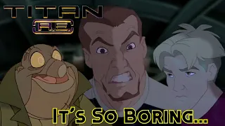 Titan A.E.? More like Titan B.F. (Boring As F...)