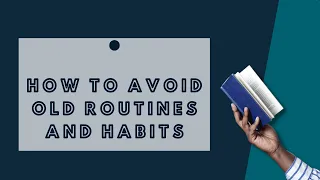 How To Avoid Old Routines and Habits