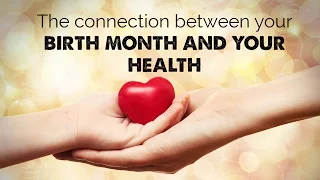 The connection between your birth month and your health