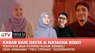 DESTA & NATASHA RIZKY RECOMMENDED? There's a Big Chance They'll! | OBSESSION | PART (3/3)