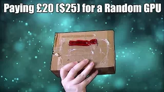 The £20 ($25) "Mystery Box" Graphics Card