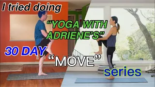 I tried doing “Yoga with Adriene’s” 30 Day MOVE series