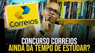 AINDA DÁ TEMPO DE ESTUDAR PARA O CONCURSO CORREIOS 2024?