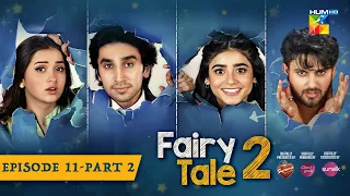 Fairy Tale 2 EP 11 - PART 02 - 28 OCT - Presented By BrookeBond Supreme, Glow & Lovely, & Sunsilk