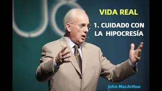 CUIDADO CON LA HIPOCRESÍA - John MacArthur