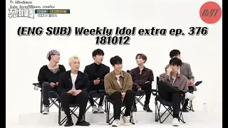 ENG SUB Weekly Idol extra footage ep  376 (181012)