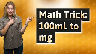 How do you convert 100mL to mg?