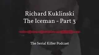 Richard Kuklinski | The Iceman – Part 3