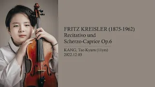 Kang Tae-Kyum (11yrs)_FRITZ KREISLER Recitativo und Scherzo-caprice Op.6 프리츠 크라이슬러 레치타티보와 스케르초-카프리스