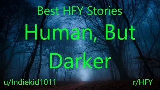 Best HFY Reddit Stories: Human, But Darker (r/HFY)