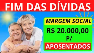 MARGEM SOCIAL R$ 20MIL A APOSENTADOS E PENSIONISTAS I Fim das Dívidas I Já Aprovado?