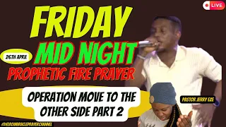 OPERATION MOVE TO THE OTHER SIDE PART 2  || PASTOR JERRY EZE PRAYER SESSION