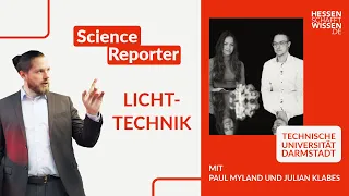 Science Reporter: Lichttechnik | Hessen schafft Wissen