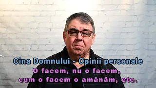 PC(043) - Cina Domnului - Opinii Personale. O facem, n-o facem, cum o facem, o amânăm, etc.