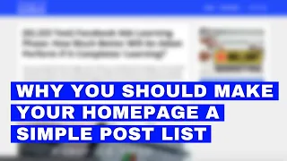 The Unexpected Benefits Of Making Your Blog Home Page A Simple Post List (for content marketing)!