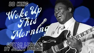 Woke Up this Morning BB King Guitar Lesson by Johnny Burgin
