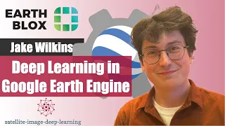 Deep learning in Google Earth Engine with Jake Wilkins