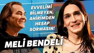 MELİ BENDELİ "O ZAMANLAR ÇOK AŞIKTIM, AKLIMI DA ONU DA KAYBETTİM!"