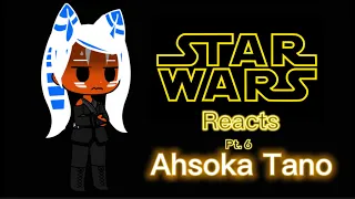 Star Wars Reacts to Future -Ahsoka Tano- |Pt. 6|