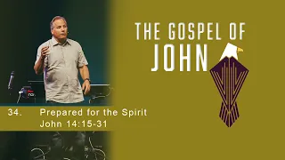 Prepared for the Spirit - John 14:15-31