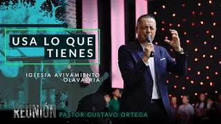 Usa lo que tienes | Pastor Gustavo Ortega | Predica 2019 |