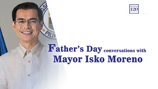 Father's Day conversations with Mayor Isko Moreno