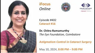 Astigmatism Control in Cataract Surgery, iFocus Online#402, Cataract#16, Friday, May 10, 8:00 PM IST