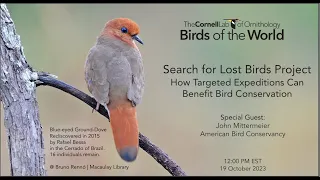 Birds of the World: Searching for Lost Birds, How Targeted Expeditions Benefit Bird Conservation