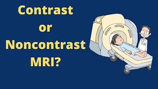 The provider's guide to decide: contrast vs non-contrast MRI?