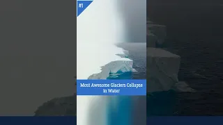 Most Awesome Glaciers Collapse in Water / Compilation / #shortvideo