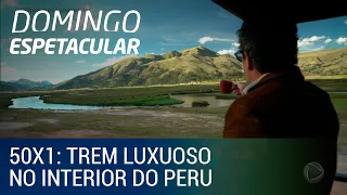 50 por 1: Álvaro Garnero embarca em trem luxuoso rumo ao interior do Peru