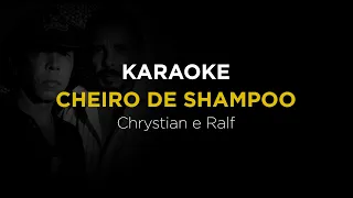 KARAOKE Cheiro de Shampoo - Chrystian e Ralf