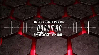 Hu Biss & KriZ Van Dee - Bandman (VixBasse VIP Edit)