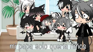 mi papa solo queria niños |•meme•| ~Gacha Life~