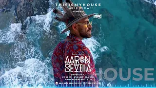 THISISMYHOUSE RADIO SHOW | EP.370 | Aired 03.08.2023 | AARON SEVILLA