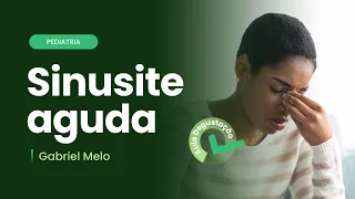 Sinusite aguda | Cortes de aula: Pediatria