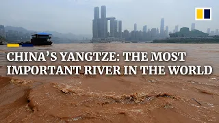 The Yangtze River: Why China’s ‘beating heart’ is too big to fail