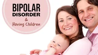 Should People With Bipolar Disorder Have Children?