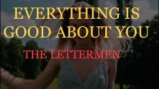 EVERYTHING IS GOOD ABOUT YOU   THE LETTERMEN  WITH SING ALONG  LYRICS