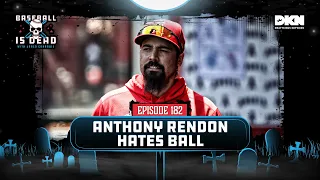 Anthony Rendon Hates Baseball || Baseball Is Dead Episode 182