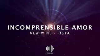 Incomprensible Amor - New Wine - Pista