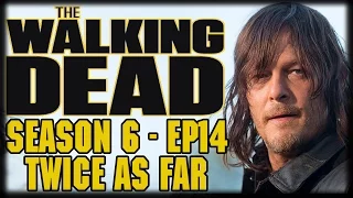 The Walking Dead Season 6 Episode 14 "Twice as Far" Post Episode Recap and Review