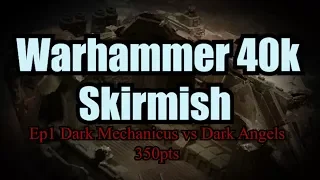 Dark Angels vs Dark Mechanicum Warhammer 40k Skirmish Ep01