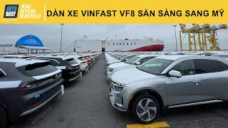Xúc động và tự hào khi thấy con tàu và dàn xe VinFast VF8 sẵn sàng xuất khẩu sang Mỹ |Autodaily