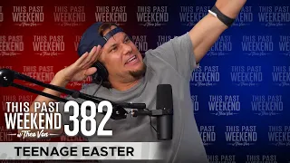 Teenage Easter | This Past Weekend w/ Theo Von #382