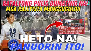 PBBM BANTAY SARADO!MGA RALLYISTA MANGGUGULO! BATALYONG PULIS DUMATING NA! PANUORIN AT MAGUGULAT KA!