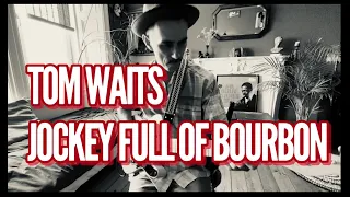 Tom Waits “Jockey Full of Bourbon” (lesson)
